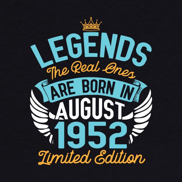 Legends The Real Ones Are Born In August 1952 Limited Edition Happy Birthday 68 Years Old To Me You by bakhanh123